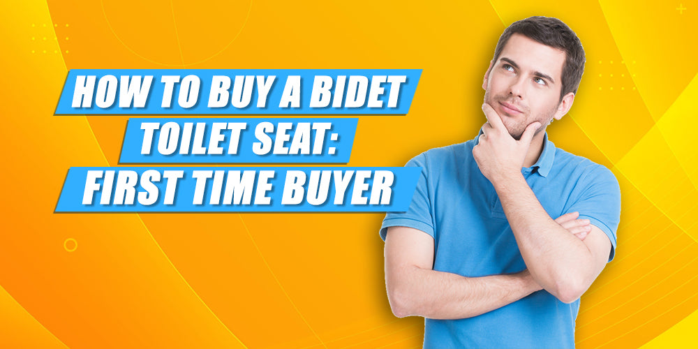 How to Buy a Bidet Toilet Seat: First Time Buyer