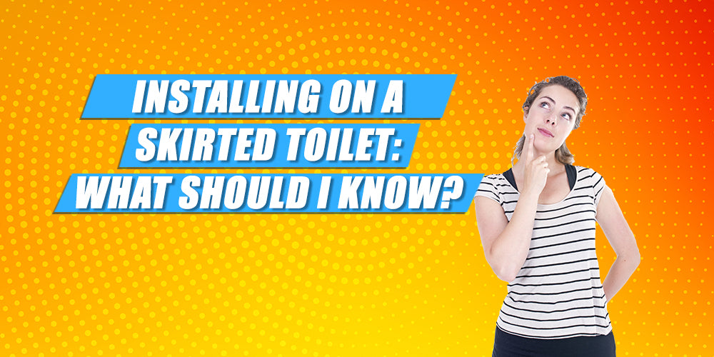Installing a Bidet Toilet Seat on a Skirted Toilet: What Should I Know?