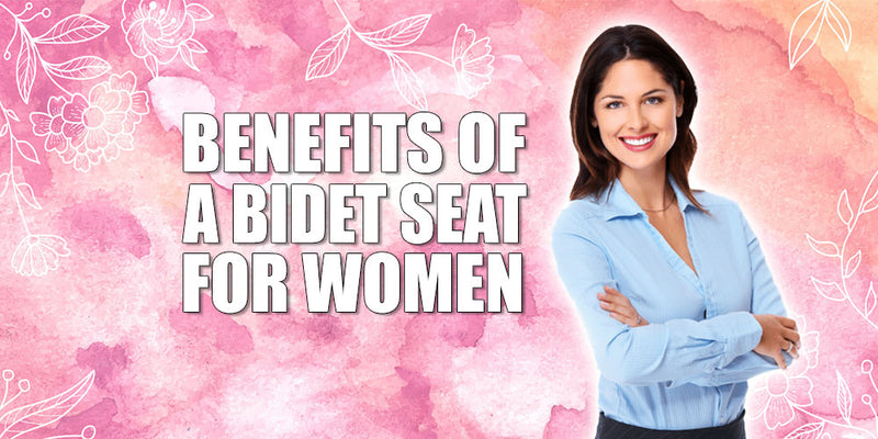 Benefits of a Bidet Seat for Women