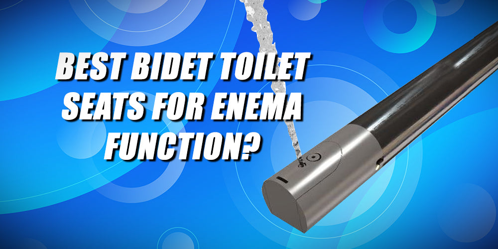 Best Bidet Toilet Seats for Enema Function