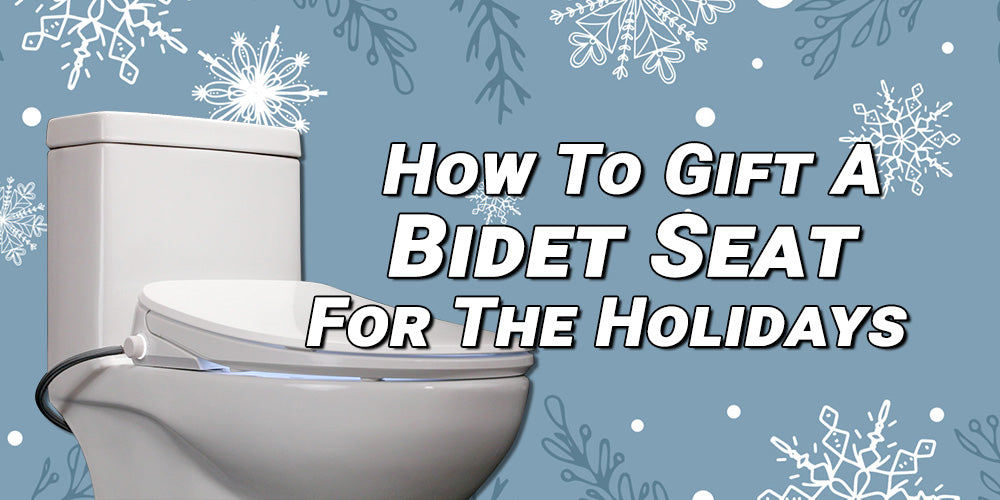 How To Gift A Bidet Seat For The Holidays