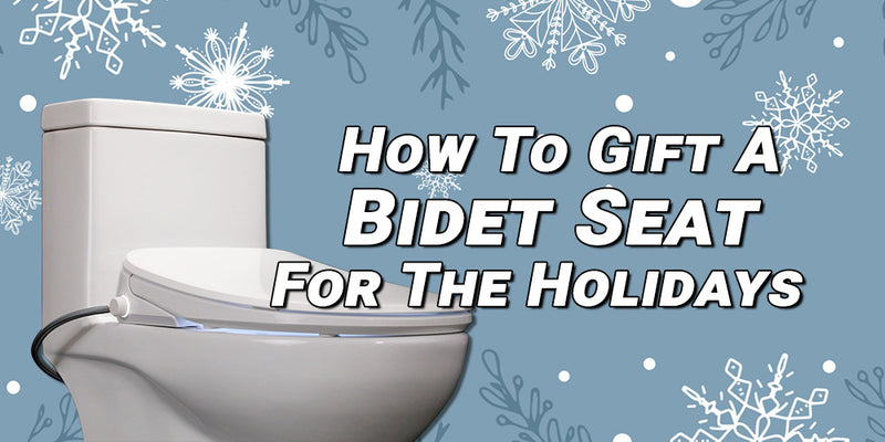 How To Gift A Bidet Seat For The Holidays