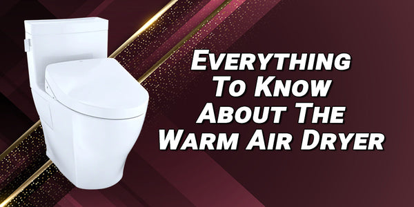 Everything to Know About the Warm Air Dryer