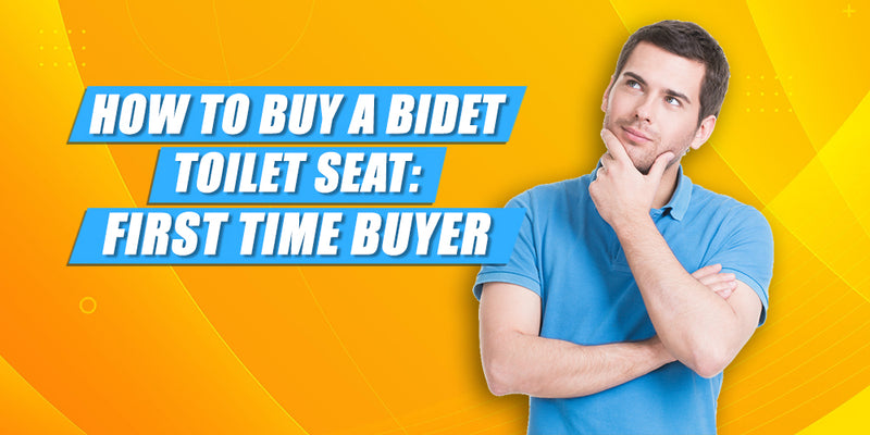How to Buy a Bidet Toilet Seat: First Time Buyer