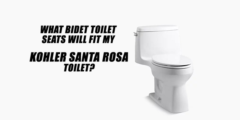 What Bidet Toilet Seats Will Fit a Kohler Santa Rosa Toilet?